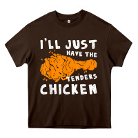 Chocolate Brown i'll just have the tenders chicken fried chicken t shirt Heavy Core Tee - tuanDangUi