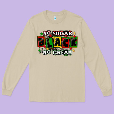 No Sugar No Cream Black Long Sleeve Tee Designed By Cowgirlartshop