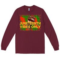 Burgundy juneteenth vibes only Long Sleeve Tee - CowGirlArtShop