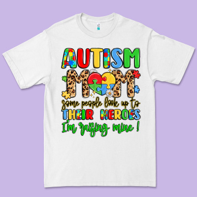 Autism Mom Some People Look Up To Their Heroes Premium Tee Designed By Lillyallendesigns