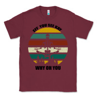 Burgundy Eff You See Kay Why Oh You Classic Tee - Bettercallsaul