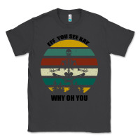 Smoke Eff You See Kay Why Oh You Classic Tee - Bettercallsaul