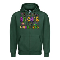 Sports Green bead up bitches it s mardi gras Zipper Hoodie - LillyAllenDesigns