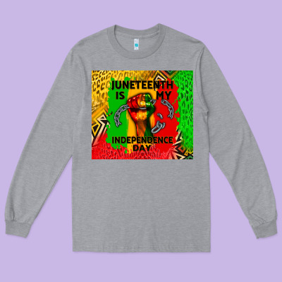 Juneteenth Is My Independence Day Long Sleeve Tee Designed By Cowgirlartshop