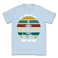 Dusty Blue Eff You See Kay Why Oh You Classic Tee - Bettercallsaul