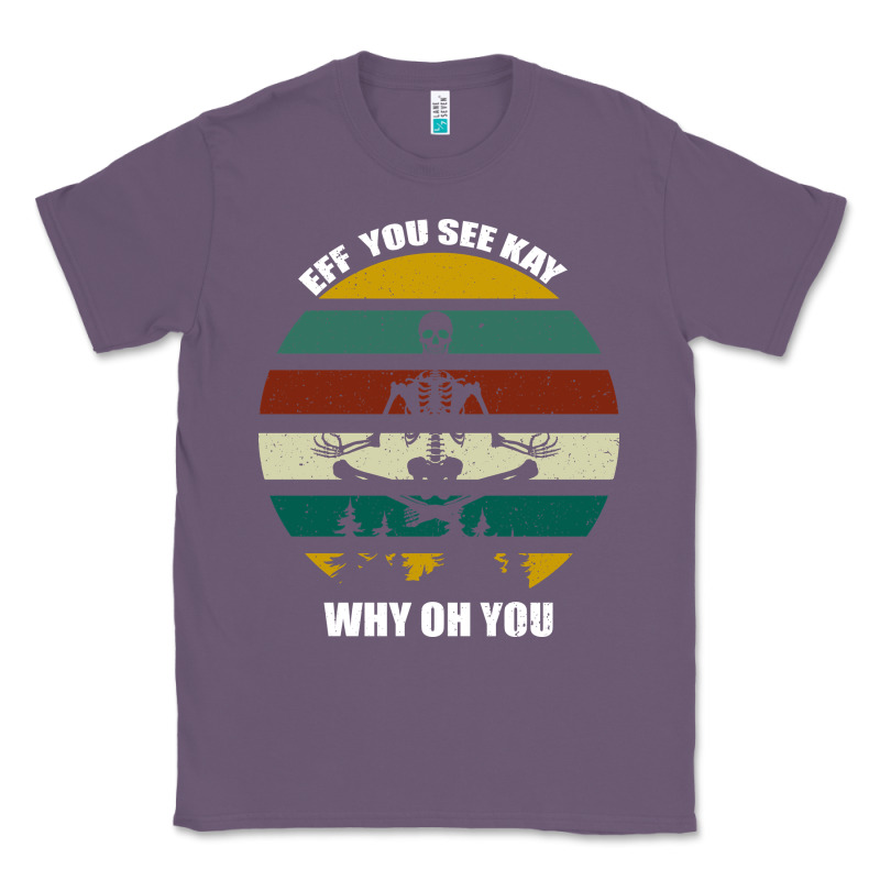 Eff You See Kay Why Oh You Classic Tee by Bettercallsaul | Teevron