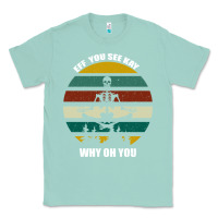 Seafoam Eff You See Kay Why Oh You Classic Tee - Bettercallsaul