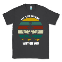 Smoke Eff You See Kay Why Oh You Classic Tee - Bettercallsaul