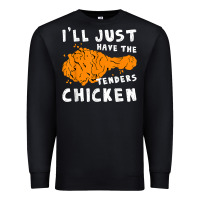 Black i'll just have the tenders chicken fried chicken t shirt Premium Sweatshirt - tuanDangUi