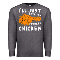 Charcoal Heather i'll just have the tenders chicken fried chicken t shirt Premium Sweatshirt - tuanDangUi