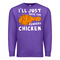 Purple i'll just have the tenders chicken fried chicken t shirt Premium Sweatshirt - tuanDangUi