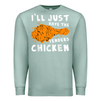 Seafoam i'll just have the tenders chicken fried chicken t shirt Premium Sweatshirt - tuanDangUi