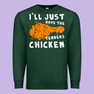 I'll Just Have The Tenders Chicken Fried Chicken T Shirt Premium Sweatshirt Designed By Tuandangui