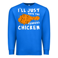 True Royal i'll just have the tenders chicken fried chicken t shirt Premium Sweatshirt - tuanDangUi