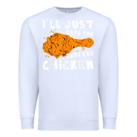 White i'll just have the tenders chicken fried chicken t shirt Premium Sweatshirt - tuanDangUi