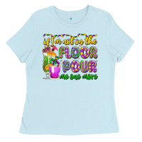 If I'm Not On The Floor Pour Me One More Ladies Tee | Teevron