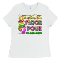White if i'm not on the floor pour me one more Ladies Tee - LillyAllenDesigns