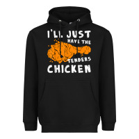 Black i'll just have the tenders chicken fried chicken t shirt Heavyweight Hoodie - tuanDangUi
