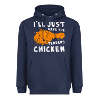 Navy i'll just have the tenders chicken fried chicken t shirt Heavyweight Hoodie - tuanDangUi