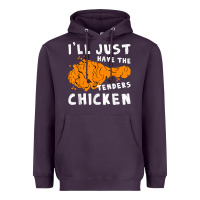 Plum i'll just have the tenders chicken fried chicken t shirt Heavyweight Hoodie - tuanDangUi