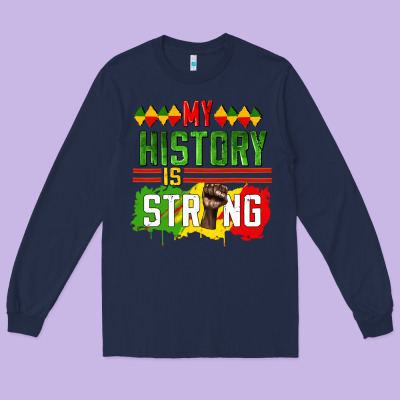 My History Is Strong Long Sleeve Tee Designed By Cowgirlartshop