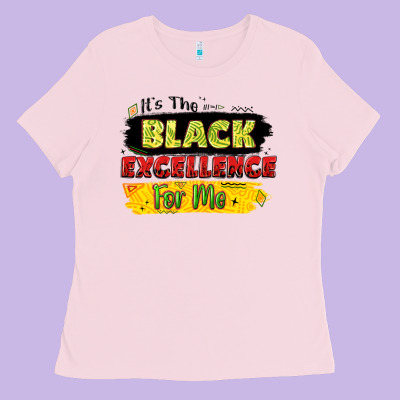 It's The Black Excellence For Me Ladies Tee Designed By Lillyallendesigns