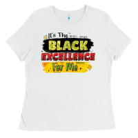 White it's the black excellence for me Ladies Tee - LillyAllenDesigns