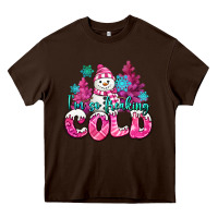 Chocolate Brown im so freaking cold pink christmas snowman Heavy Core Tee - MaliasSmallBusiness