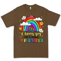 Cacao if being gay was a choice i'd be gayer lol Premium Tee - LillyAllenDesigns