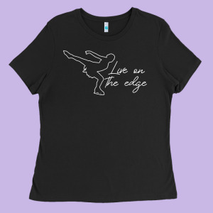 Live On The Edge Ice Skating Figure Skater Winter Sports T Shirt Ladies Tee Designed By Tuandangui