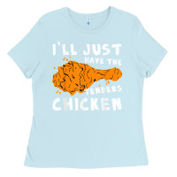 Baby Blue i'll just have the tenders chicken fried chicken t shirt Ladies Tee - tuanDangUi