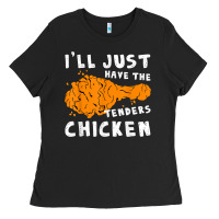 I'll Just Have The Tenders Chicken Fried Chicken T Shirt Ladies Tee | Teevron