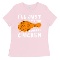 Bubblegum Pink i'll just have the tenders chicken fried chicken t shirt Ladies Tee - tuanDangUi
