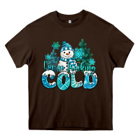 Chocolate Brown im so freaking cold snowman Heavy Core Tee - MaliasSmallBusiness