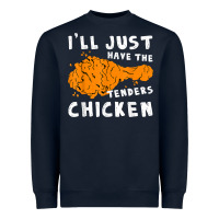 Navy i'll just have the tenders chicken fried chicken t shirt Heavyweight Sweatshirt - tuanDangUi