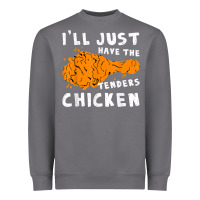 Storm i'll just have the tenders chicken fried chicken t shirt Heavyweight Sweatshirt - tuanDangUi