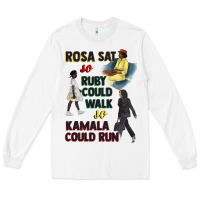 White rosa sat so ruby could walk so kamala could run juneteenth Long Sleeve Tee - CowGirlArtShop