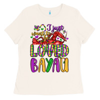 I Just Want To Be Loved Bayau Ladies Tee | Teevron
