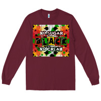 Burgundy no sugar no cream black tumbler Long Sleeve Tee - CowGirlArtShop