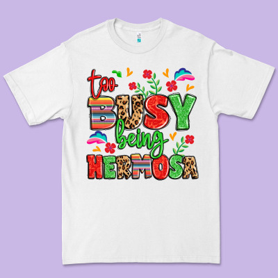 Too Busy Being Hermosa Premium Tee Designed By Lillyallendesigns