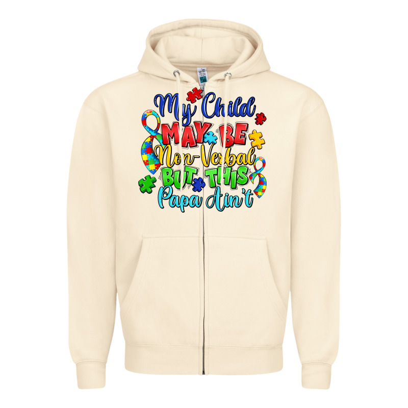 My Child May Be Non Verbal But This Papa Ain't Zipper Hoodie by LillyAllenDesigns | Teevron