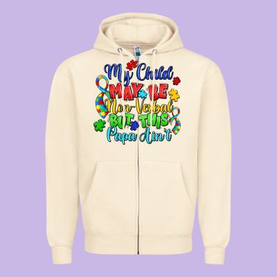 My Child May Be Non Verbal But This Papa Ain't Zipper Hoodie Designed By Lillyallendesigns