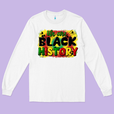 We Are Black History Long Sleeve Tee Designed By Cowgirlartshop