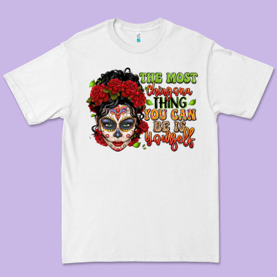 The Most Chingona Thing You Can Be Is Yourself Sug Premium Tee Designed By Lillyallendesigns