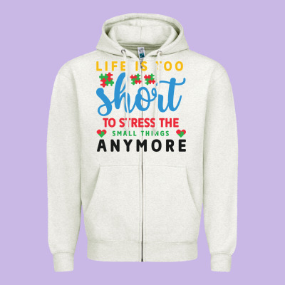 Life Is Too To Stress The Small Things Anymo Zipper Hoodie Designed By Cowhidedigitalart