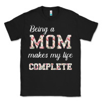 Black Being A Mom Makes My Life Complete For dark Classic Tee - Bettercallsaul