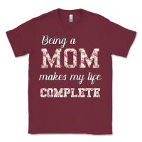 Burgundy Being A Mom Makes My Life Complete For dark Classic Tee - Bettercallsaul