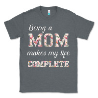 Charcoal Heather Being A Mom Makes My Life Complete For dark Classic Tee - Bettercallsaul