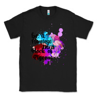 Black Be a Flamingo in a Flock of Pigeons Classic Tee - Bettercallsaul