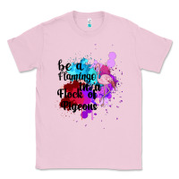 Bubblegum Pink Be a Flamingo in a Flock of Pigeons Classic Tee - Bettercallsaul